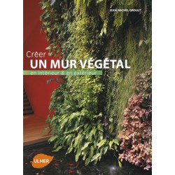 CREER UN MUR VEGETAL Jean-Michel GROULT 